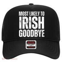 Most Likely To Irish Goodbye Tee St Patricks Day Drinking Hat thumb 0