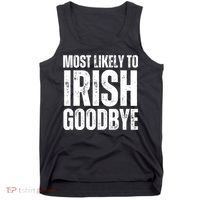 Most Likely To Irish Goodbye Tee St Patricks Day Drinking Tank Top thumb 0