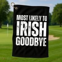 Most Likely To Irish Goodbye Tee St Patricks Day Drinking Golf Towel thumb 1