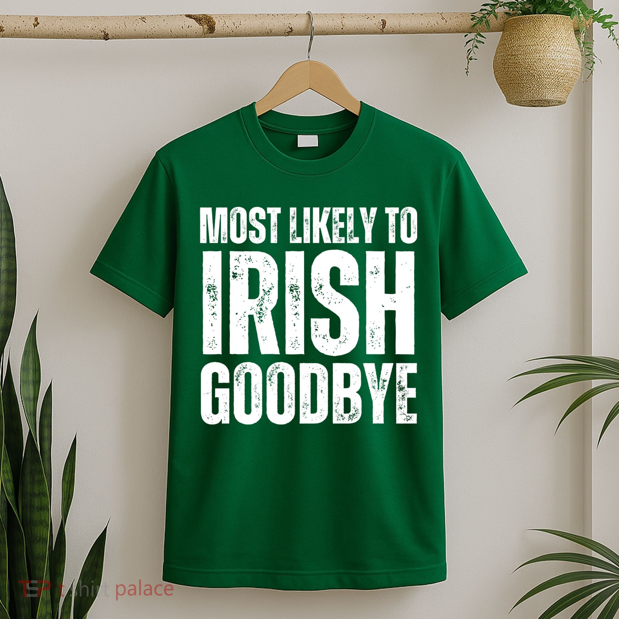 Most Likely To Irish Goodbye Tee St Patricks Day Drinking T-Shirt