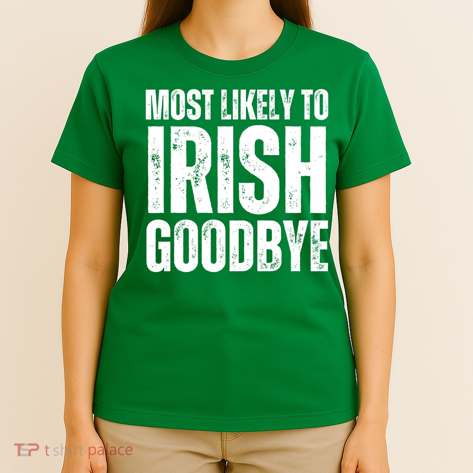 Most Likely To Irish Goodbye Tee St Patricks Day Drinking T-Shirt