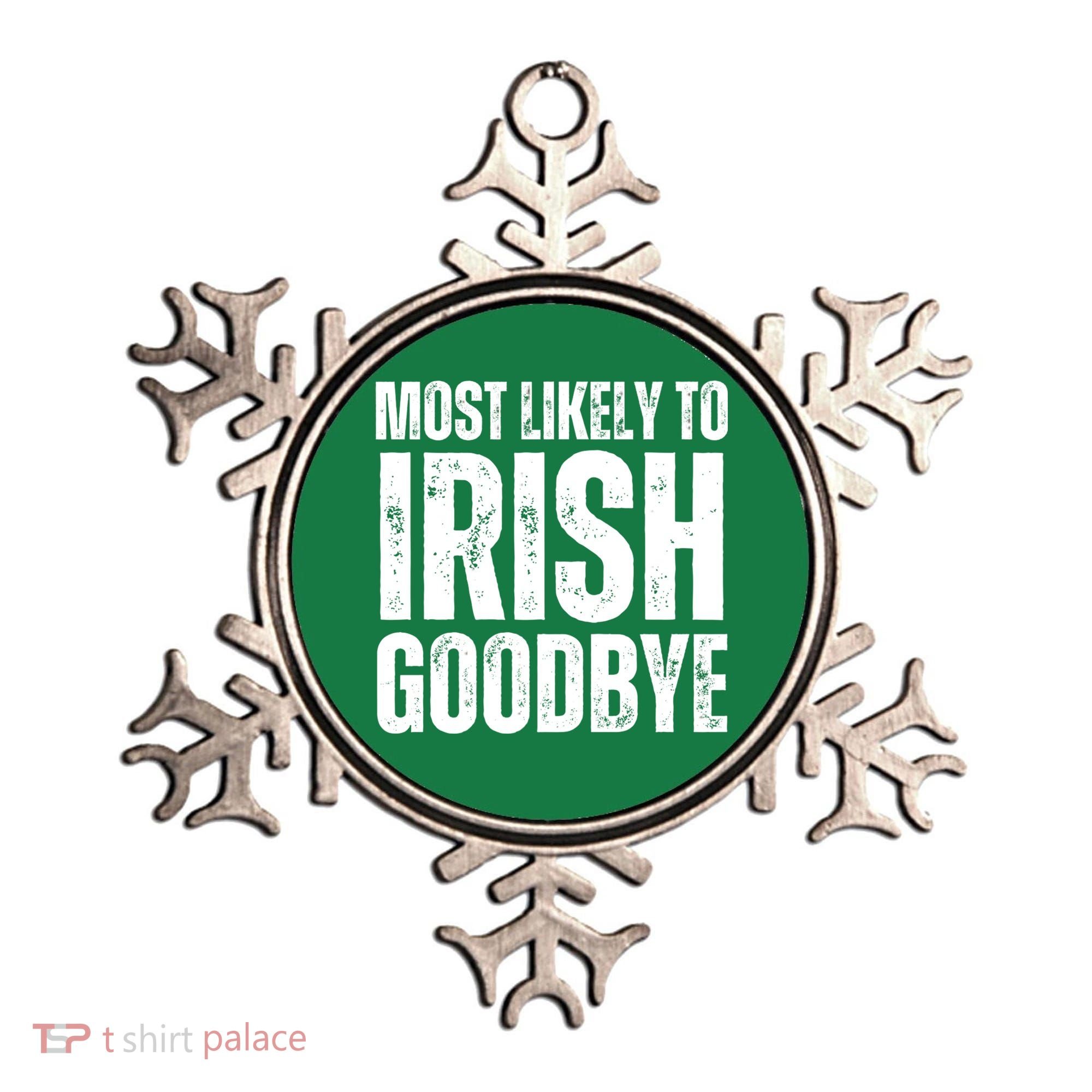 Most Likely To Irish Goodbye Tee St Patricks Day Drinking Ornament