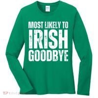 Most Likely To Irish Goodbye Tee St Patricks Day Drinking Women's Long Sleeve Shirt thumb 0