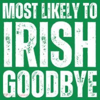 Most Likely To Irish Goodbye Tee St Patricks Day Drinking Women's Long Sleeve Shirt thumb 2