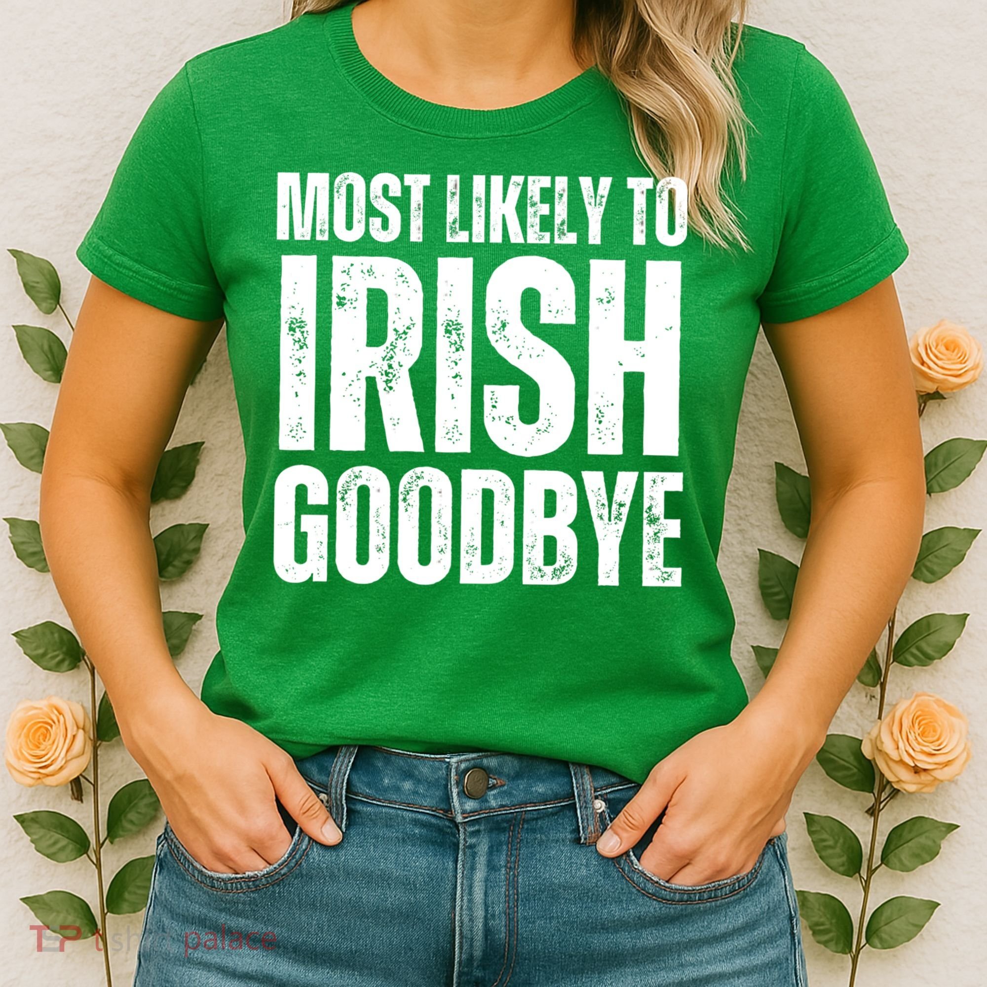 Most Likely To Irish Goodbye Tee St Patricks Day Drinking Women's T-Shirt