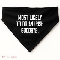 Most Likely To Do An Irish Goodbye USA-Made Doggie Bandana thumb 0