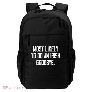 Most Likely To Do An Irish Goodbye Backpack