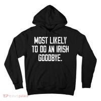 Most Likely To Do An Irish Goodbye Tall Hoodie thumb 0