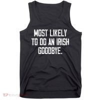 Most Likely To Do An Irish Goodbye Tank Top thumb 0