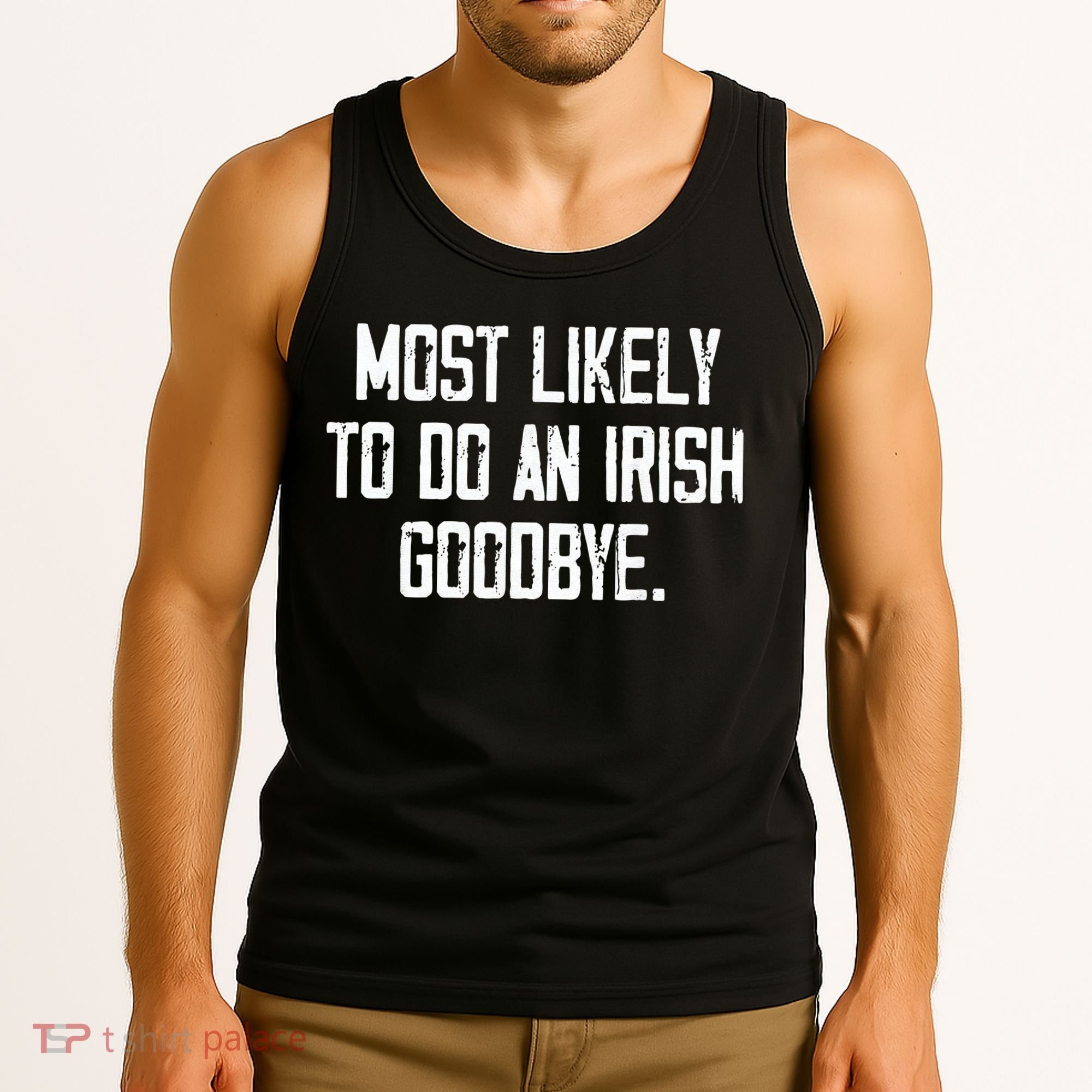 Most Likely To Do An Irish Goodbye Tank Top