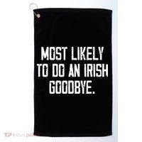 Most Likely To Do An Irish Goodbye Golf Towel thumb 0