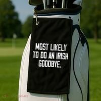 Most Likely To Do An Irish Goodbye Golf Towel thumb 2