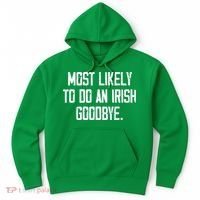 Most Likely To Do An Irish Goodbye Hoodie thumb 0