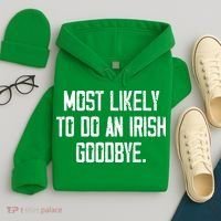 Most Likely To Do An Irish Goodbye Hoodie thumb 4