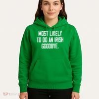 Most Likely To Do An Irish Goodbye Hoodie thumb 5