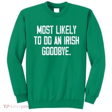 Most Likely To Do An Irish Goodbye Sweatshirt