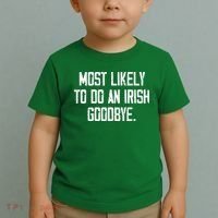 Most Likely To Do An Irish Goodbye Toddler T-Shirt thumb 2