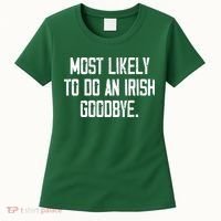Most Likely To Do An Irish Goodbye Women's T-Shirt thumb 0