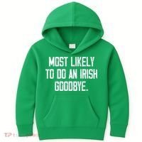 Most Likely To Do An Irish Goodbye Kids Hoodie thumb 0