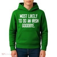 Most Likely To Do An Irish Goodbye Kids Hoodie thumb 4