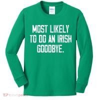 Most Likely To Do An Irish Goodbye Kids Long Sleeve Shirt thumb 0