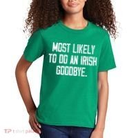 Most Likely To Do An Irish Goodbye Kids T-Shirt thumb 2