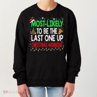 Most Likely To Be The Last One Up Christmas Morning Women's Sweatshirt thumb 0