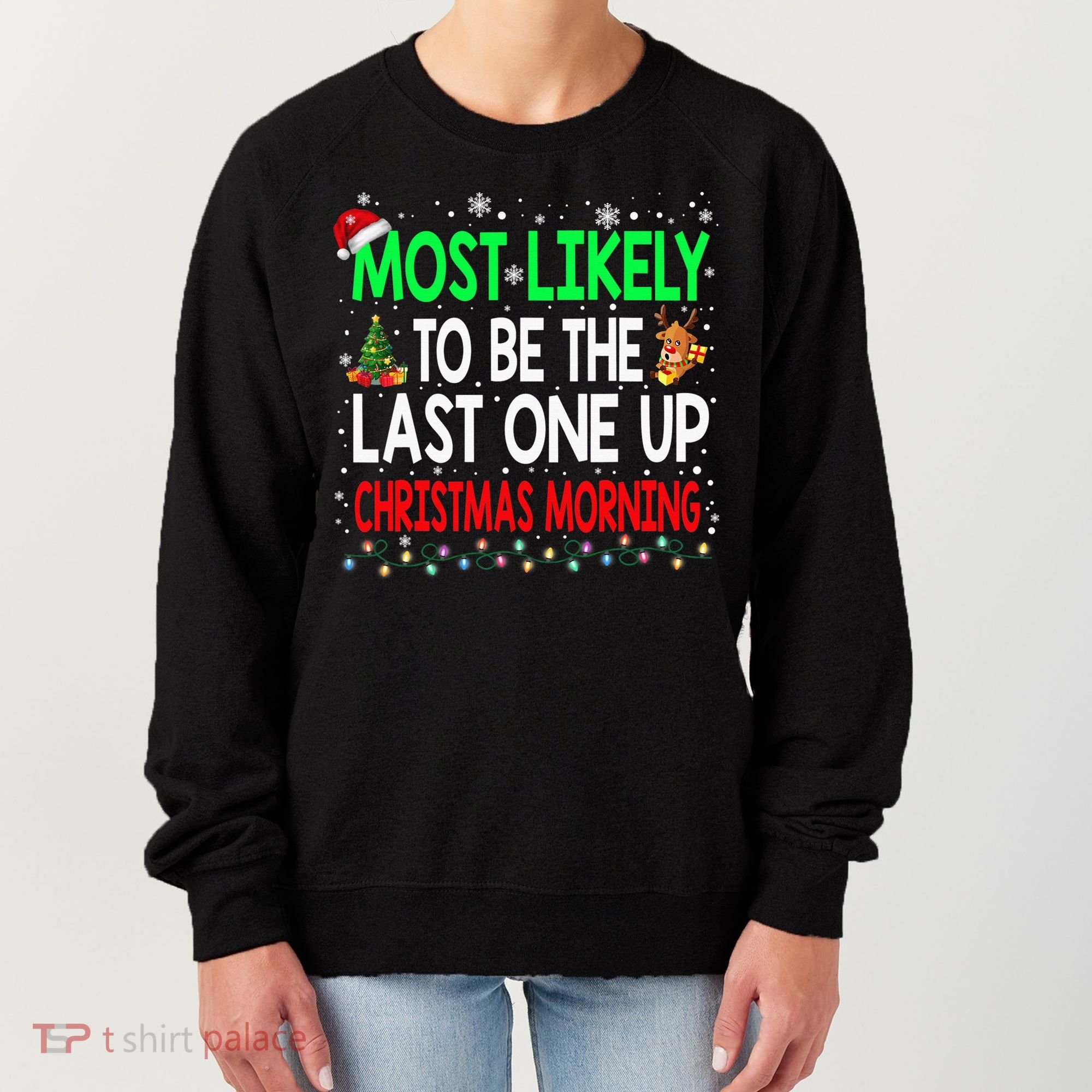 Most Likely To Be The Last One Up Christmas Morning Women's Sweatshirt