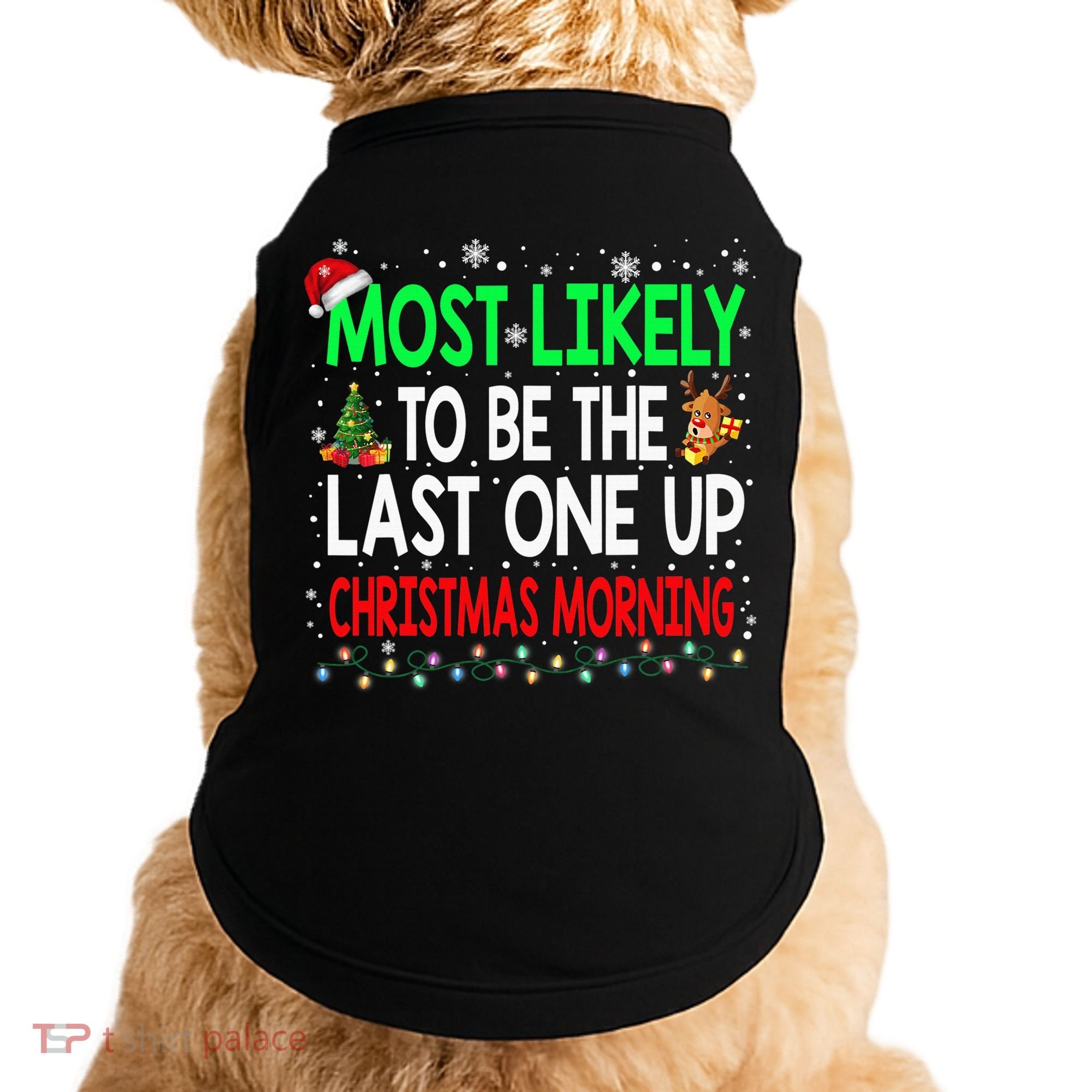 Most Likely To Be The Last One Up Christmas Morning Doggie Tank
