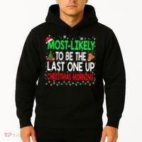 Most Likely To Be The Last One Up Christmas Morning Hoodie thumb 2