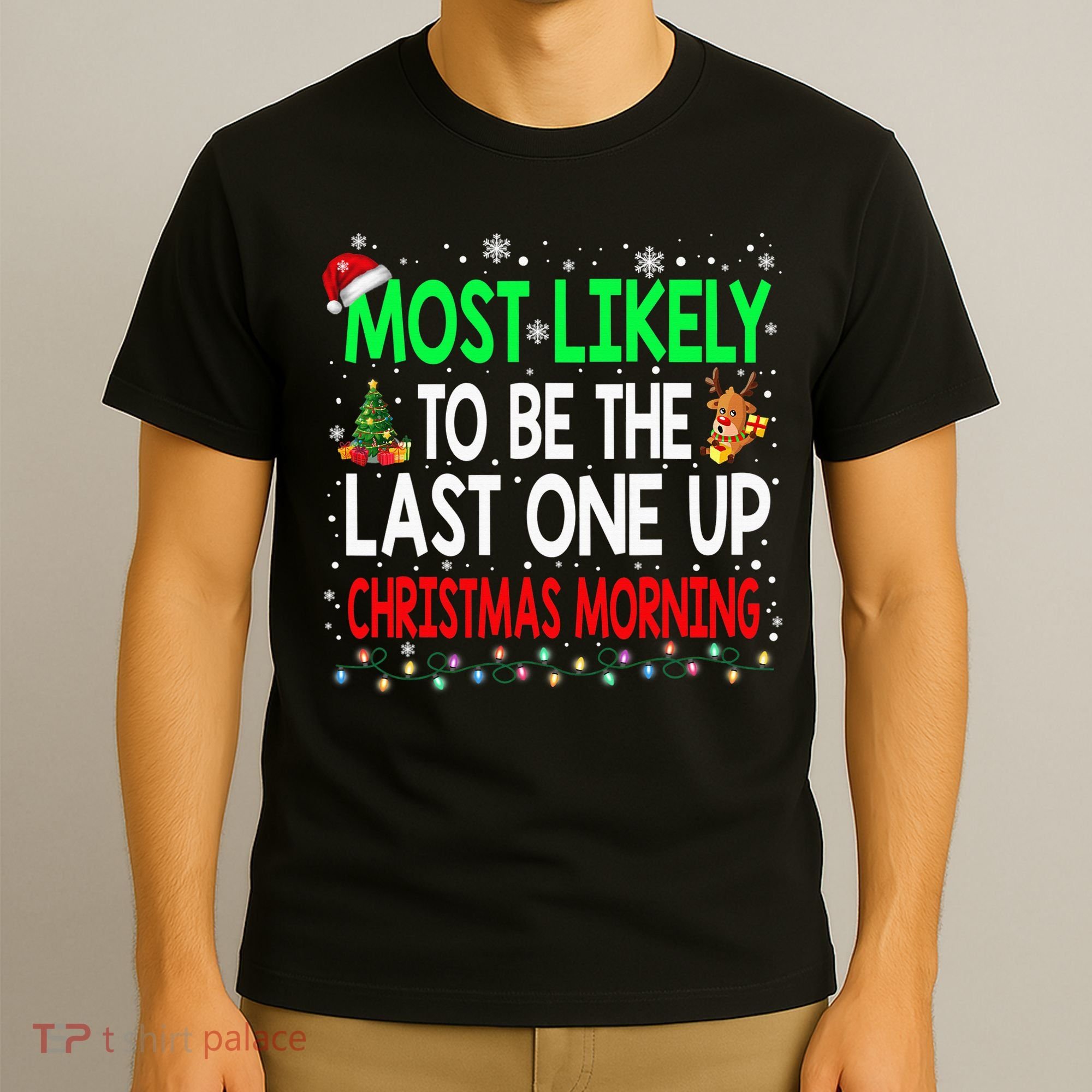 Most Likely To Be The Last One Up Christmas Morning T-Shirt
