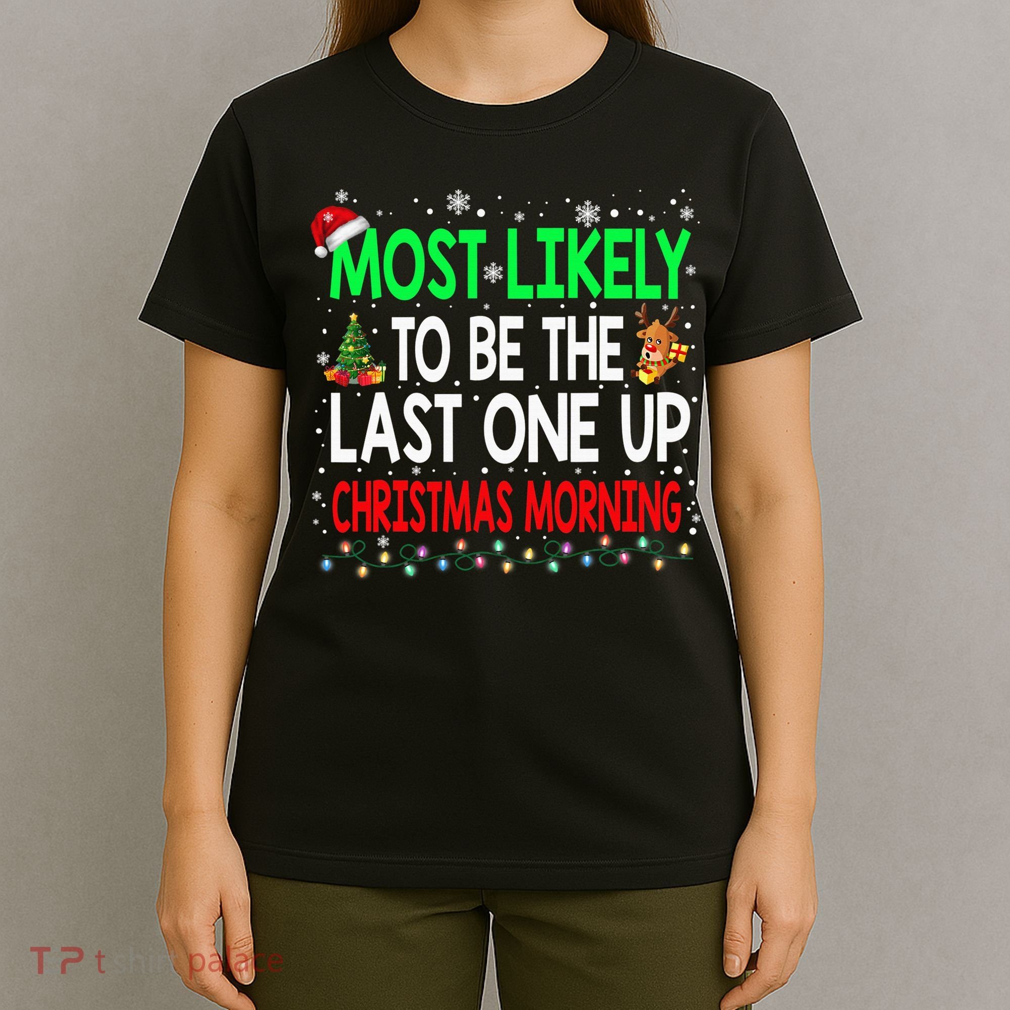 Most Likely To Be The Last One Up Christmas Morning T-Shirt