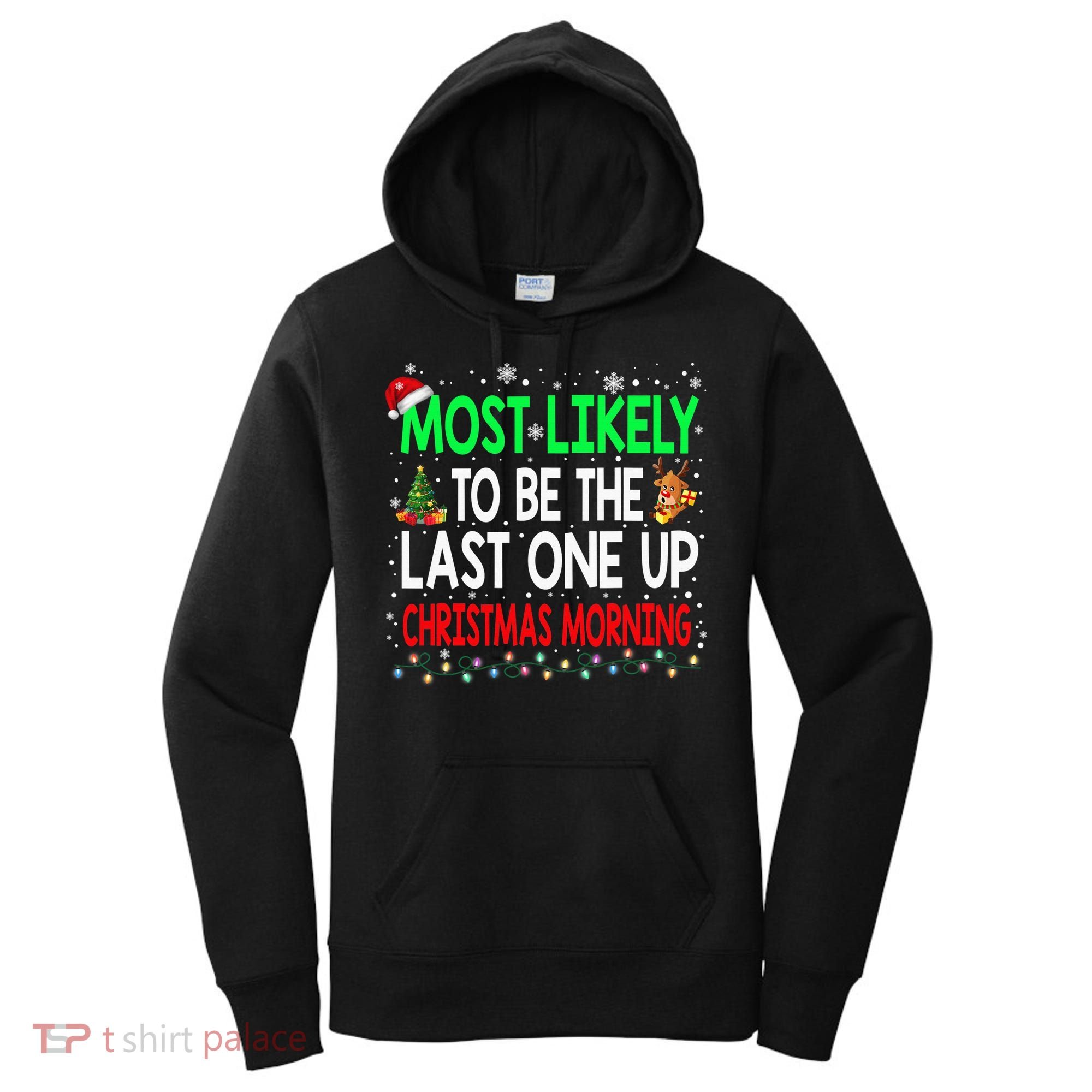 Most Likely To Be The Last One Up Christmas Morning Women's Hoodie