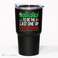 Most Likely To Be The Last One Up Christmas Morning Tumbler thumb 0
