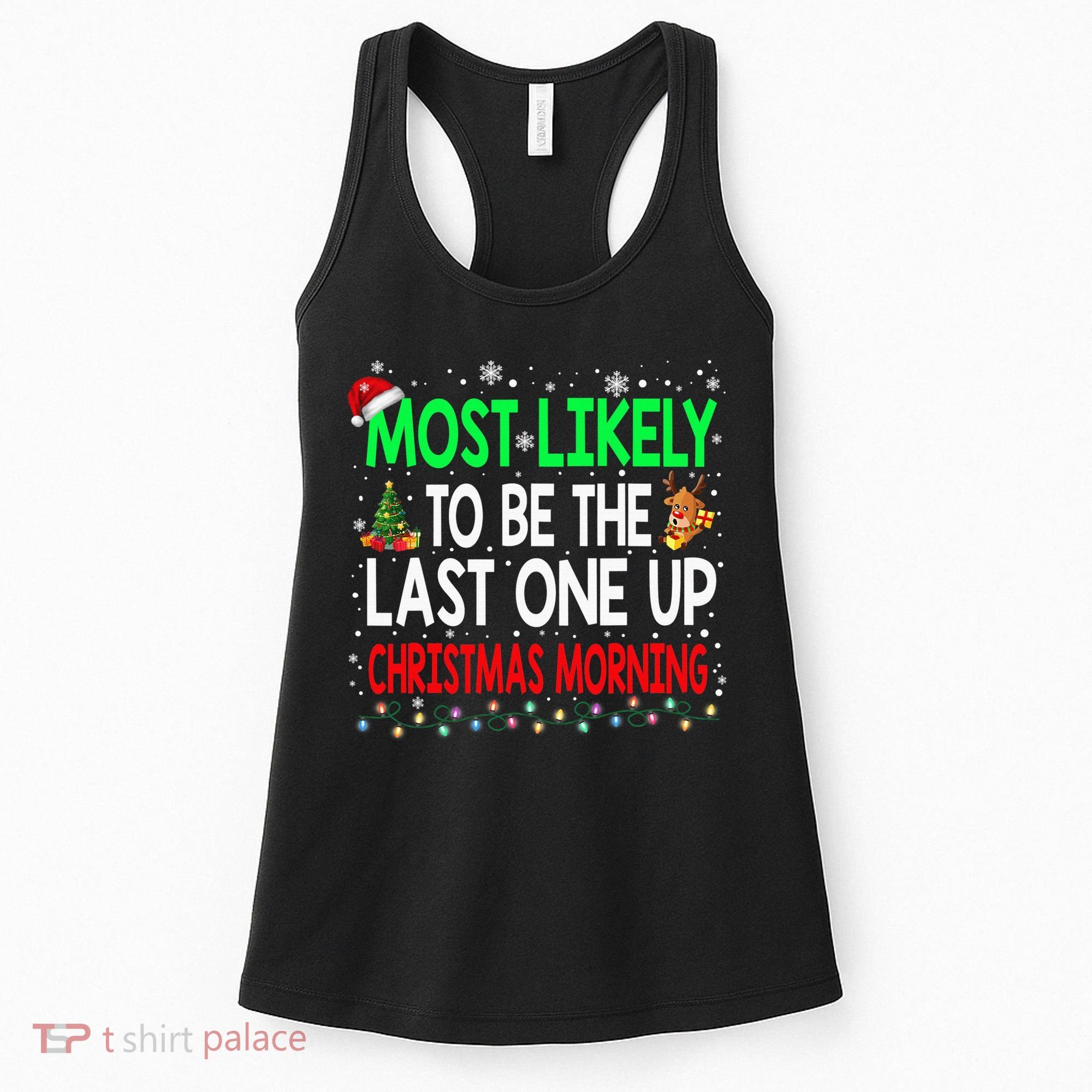 Most Likely To Be The Last One Up Christmas Morning Women's Tank Top