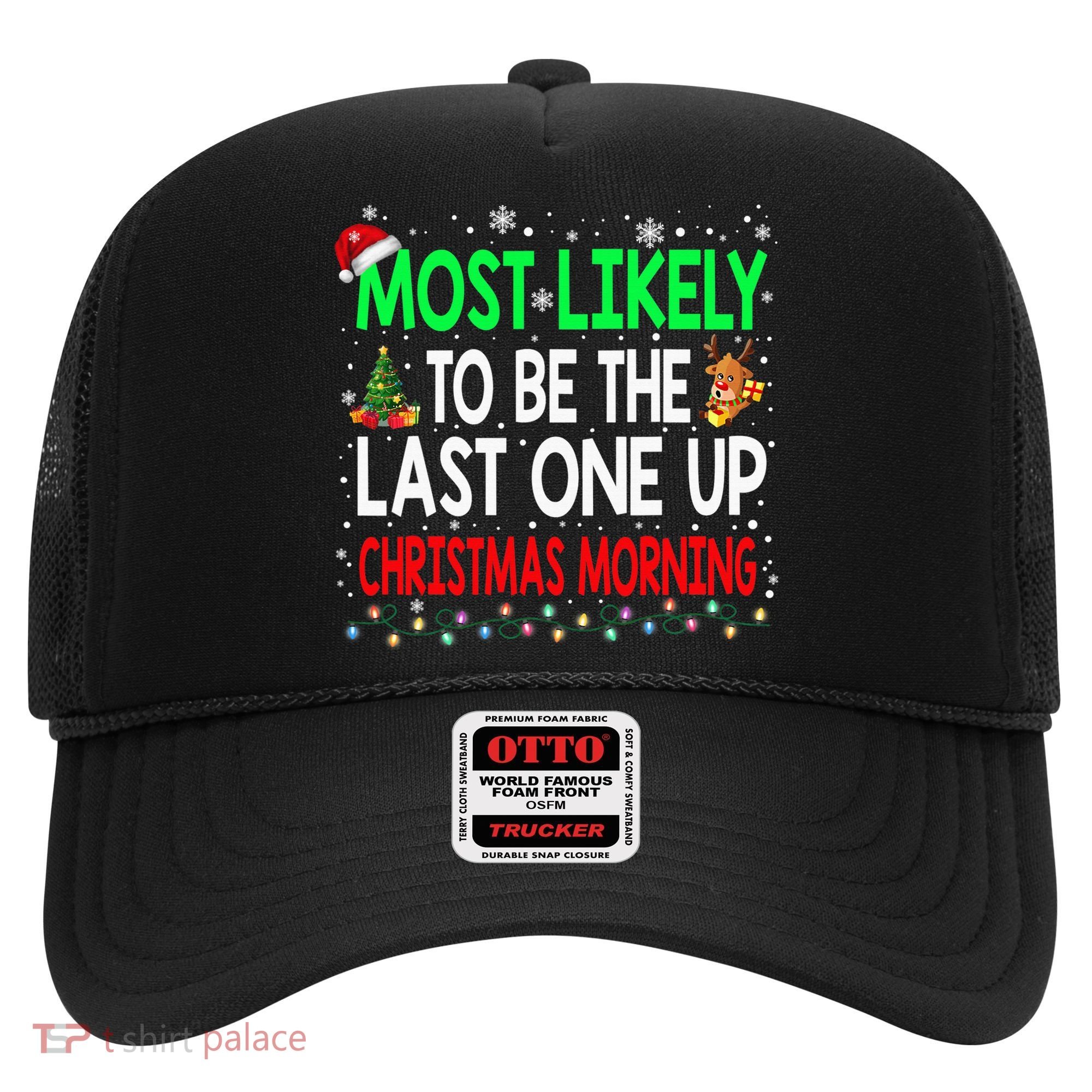 Most Likely To Be The Last One Up Christmas Morning Hat