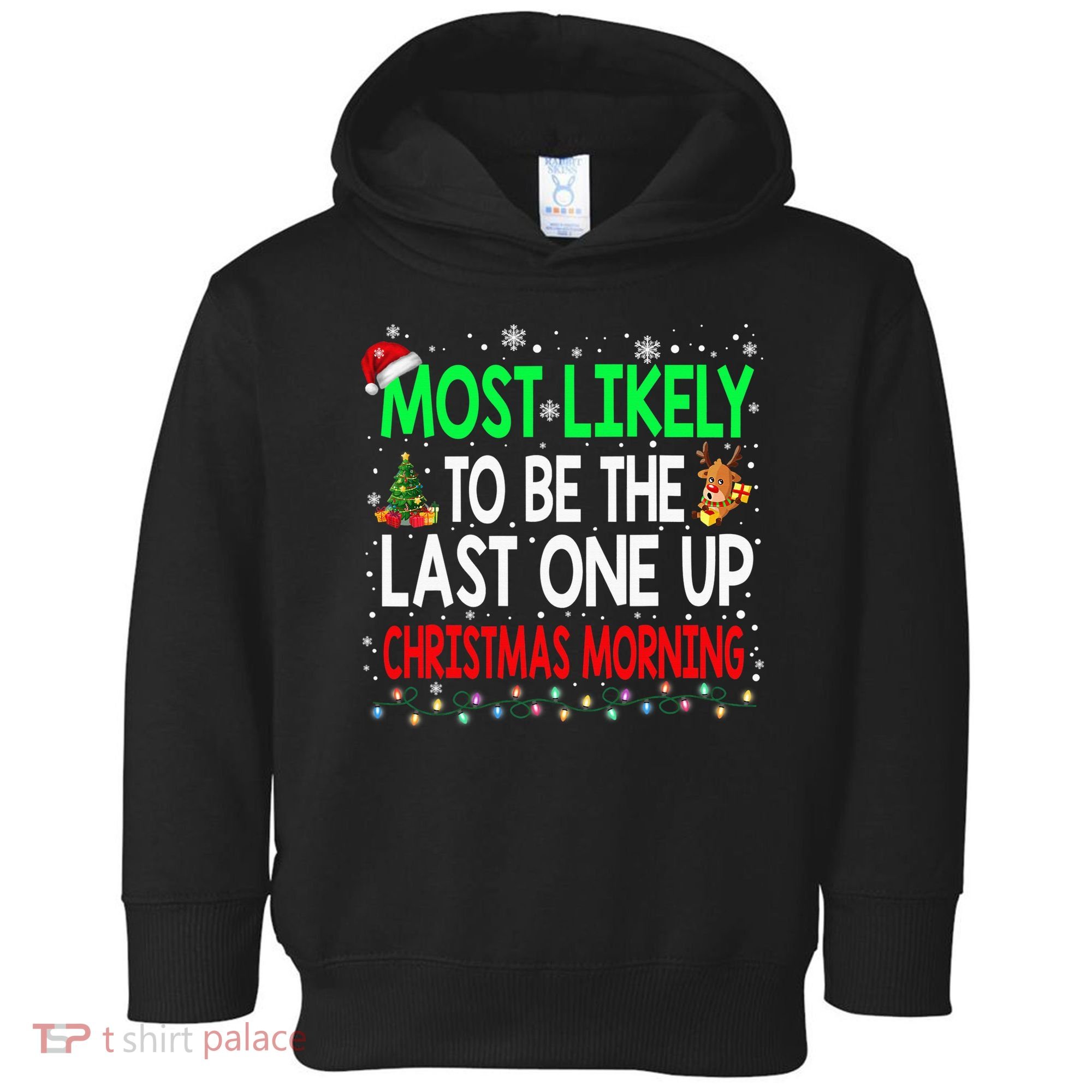 Most Likely To Be The Last One Up Christmas Morning Toddler Hoodie