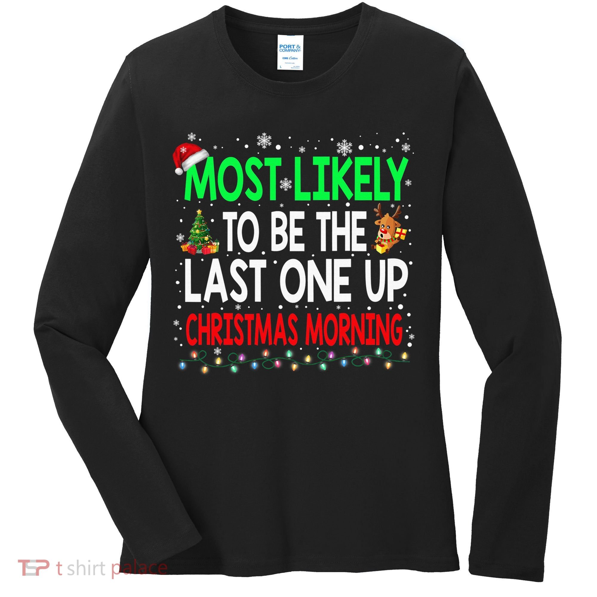 Most Likely To Be The Last One Up Christmas Morning Women's Long Sleeve Shirt
