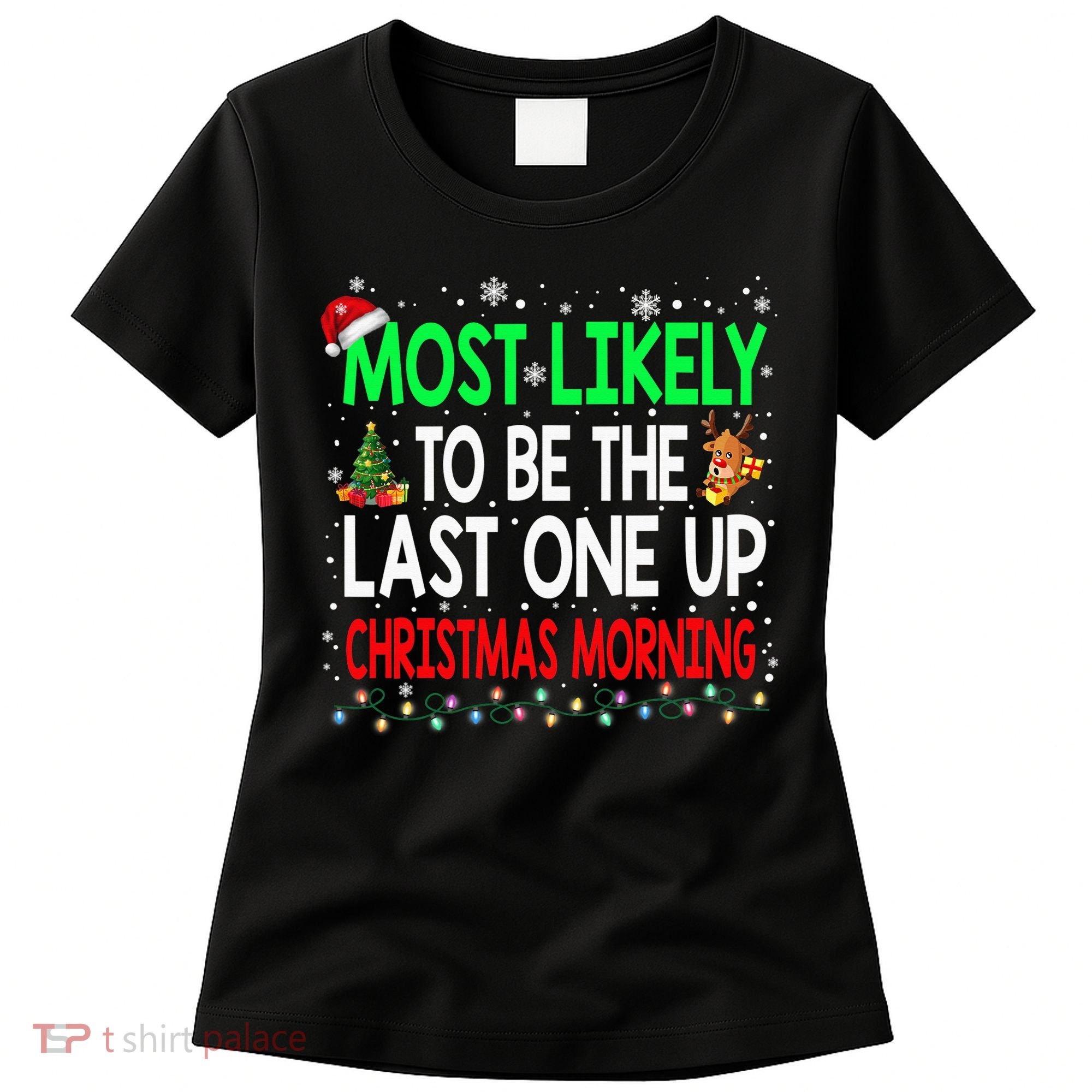 Most Likely To Be The Last One Up Christmas Morning Women's T-Shirt