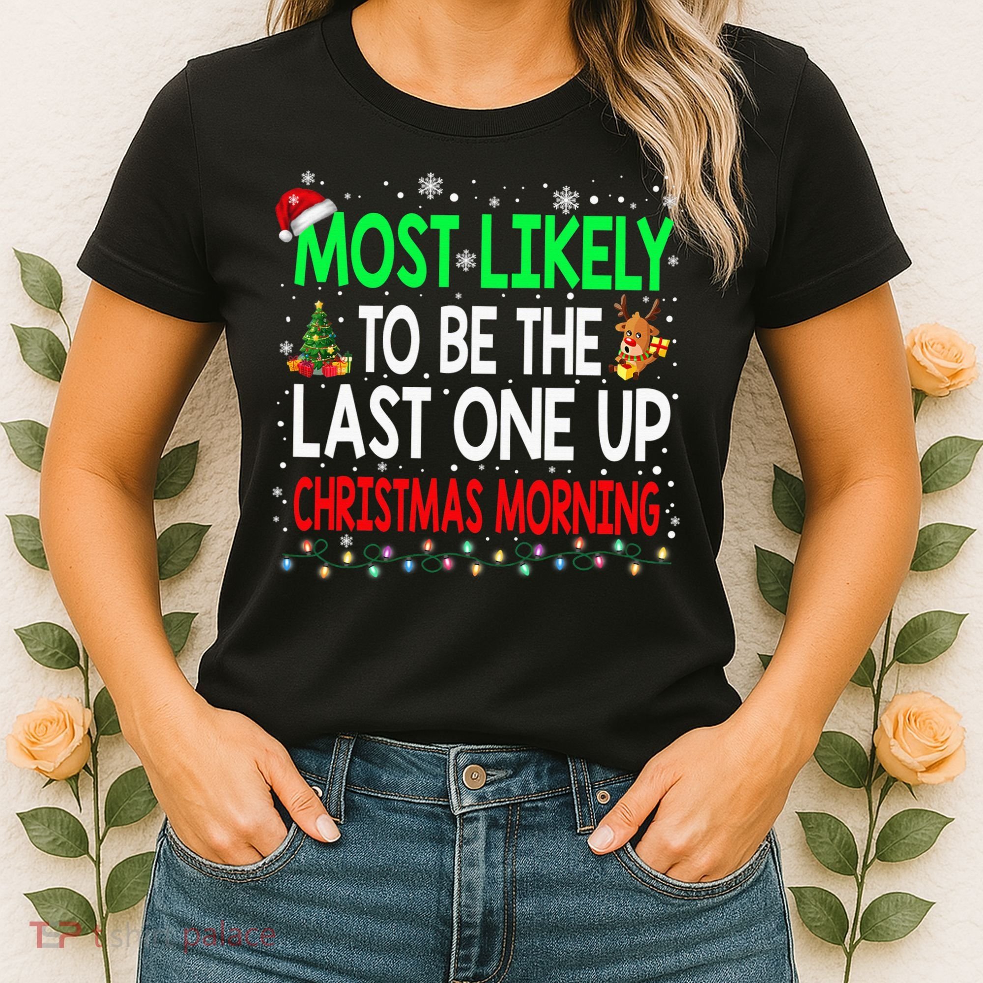 Most Likely To Be The Last One Up Christmas Morning Women's T-Shirt
