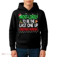 Most Likely To Be The Last One Up Christmas Morning Kids Hoodie thumb 4