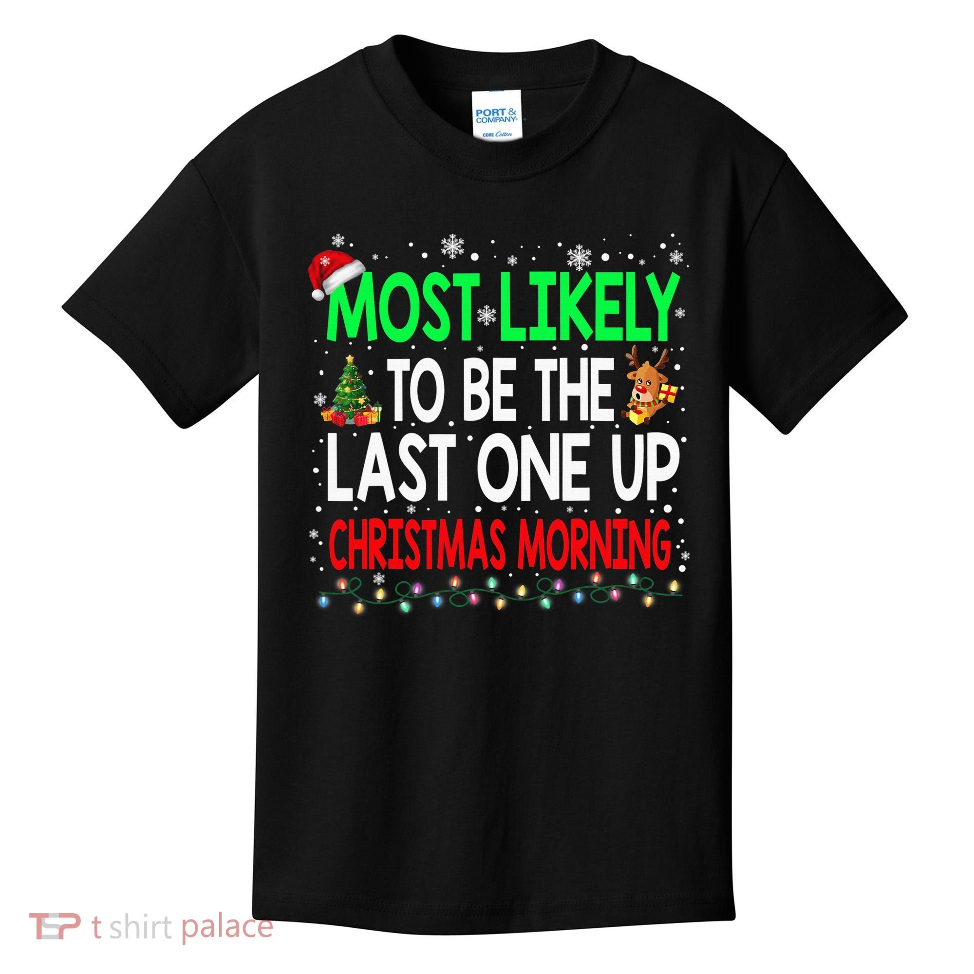 Most Likely To Be The Last One Up Christmas Morning Kids T-Shirt