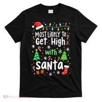 Most Likely To Get High With Santa Christmas Xmas Humor T-Shirt thumb 0