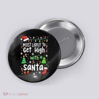 Most Likely To Get High With Santa Christmas Xmas Humor Button thumb 0