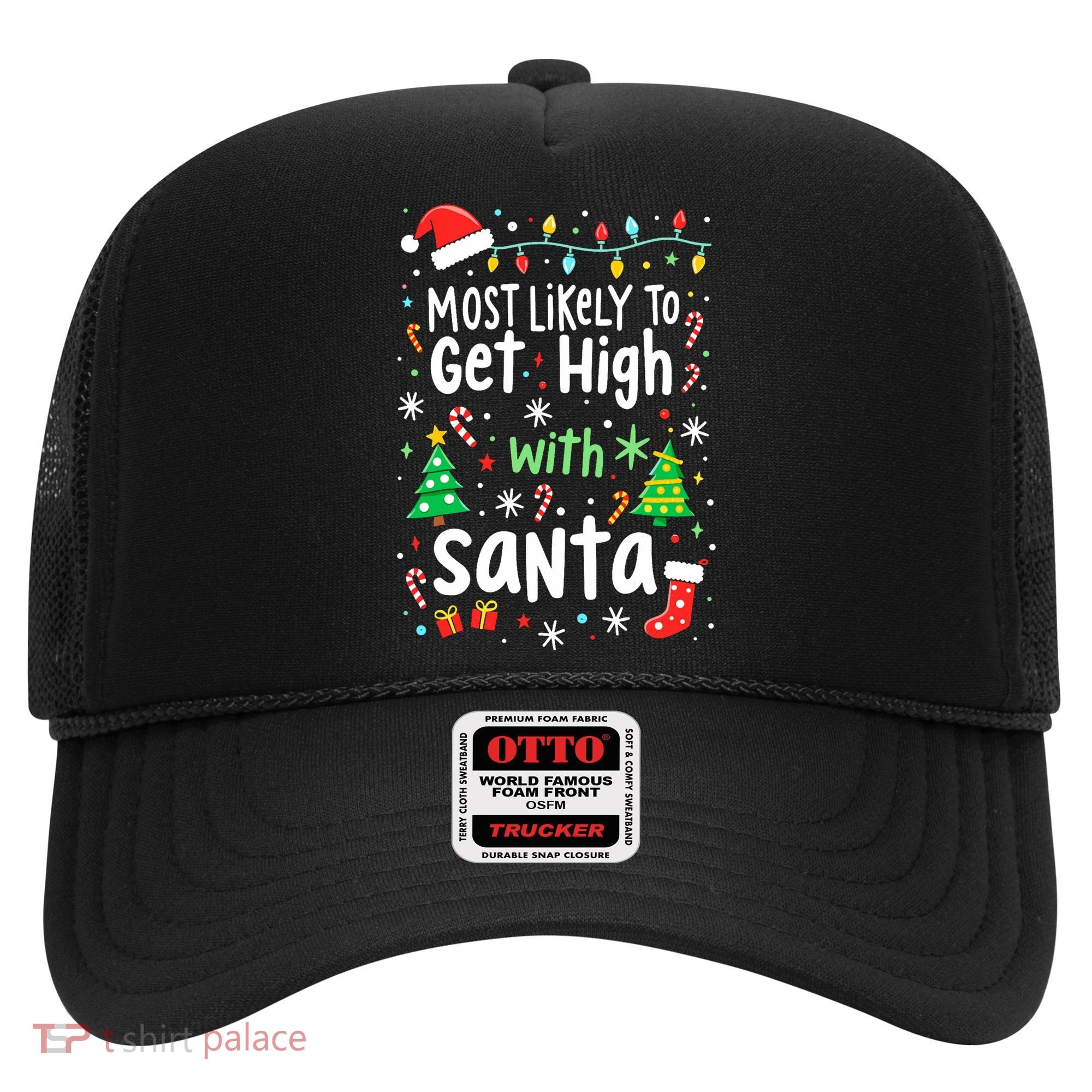 Most Likely To Get High With Santa Christmas Xmas Humor Hat
