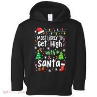 Most Likely To Get High With Santa Christmas Xmas Humor Toddler Hoodie thumb 0