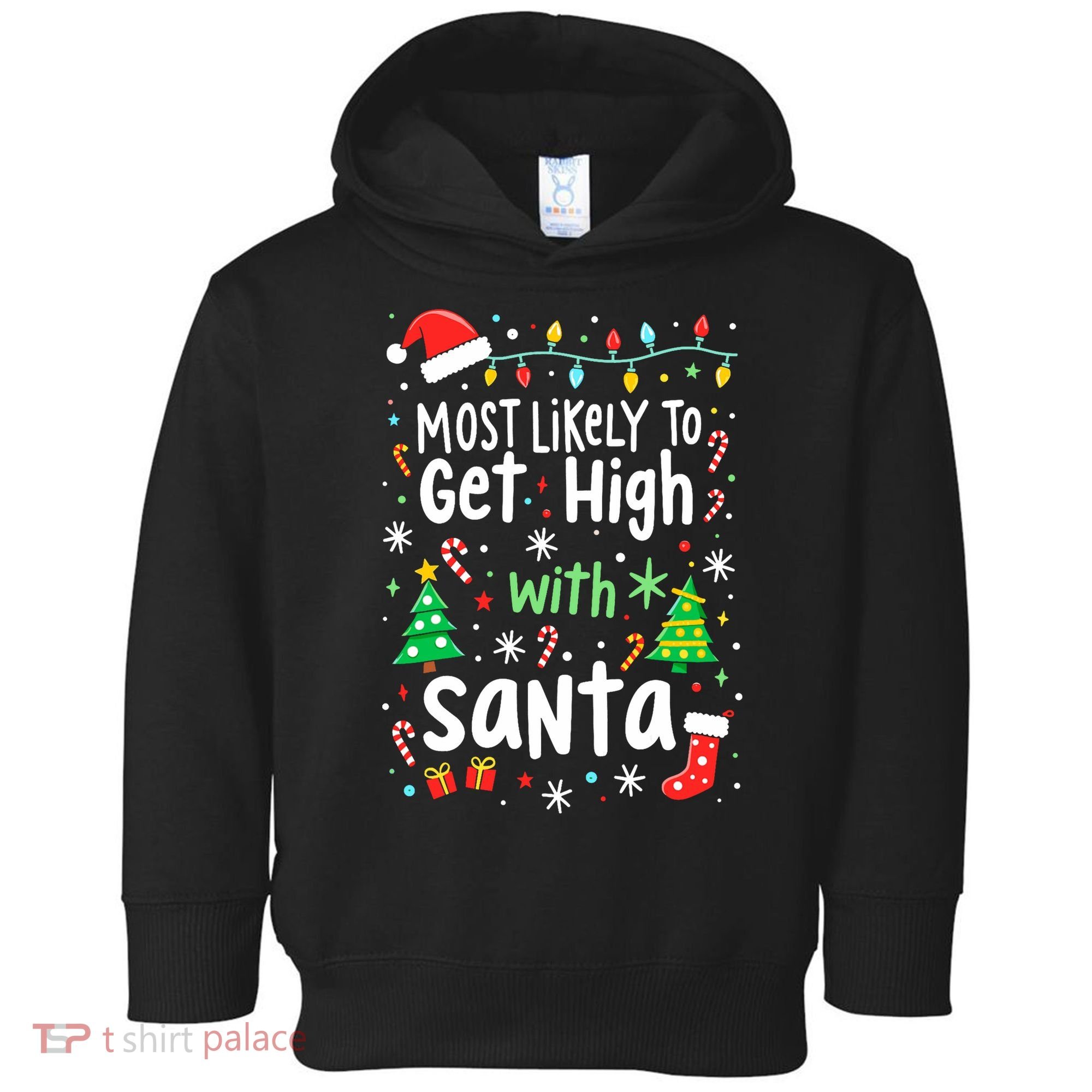 Most Likely To Get High With Santa Christmas Xmas Humor Toddler Hoodie