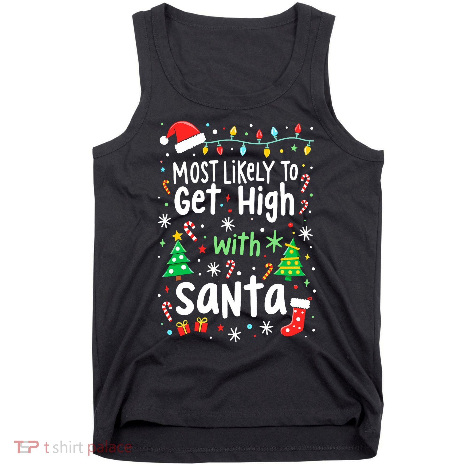 Most Likely To Get High With Santa Christmas Xmas Humor Tank Top