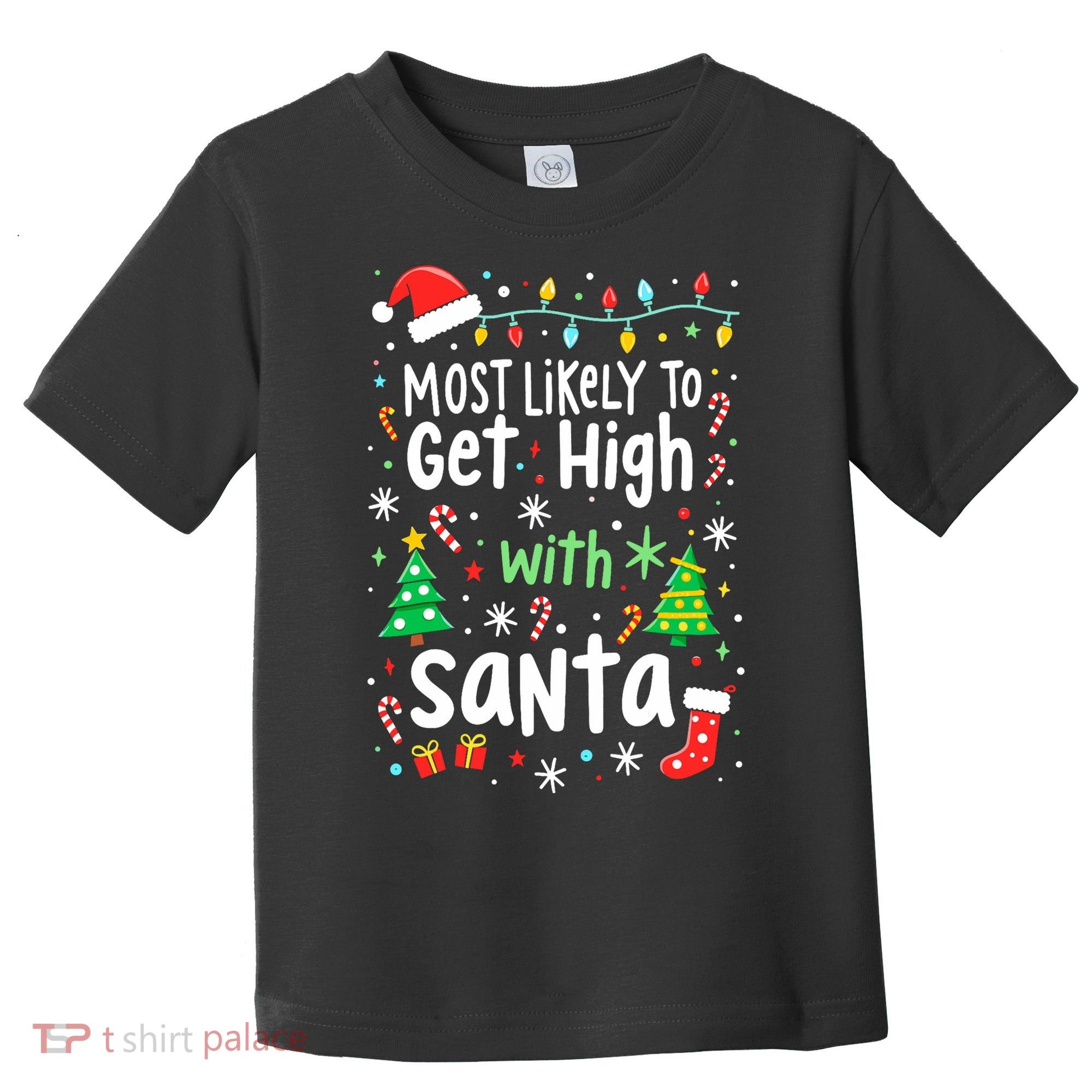 Most Likely To Get High With Santa Christmas Xmas Humor Toddler T-Shirt