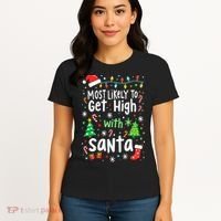 Most Likely To Get High With Santa Christmas Xmas Humor Women's T-Shirt thumb 4